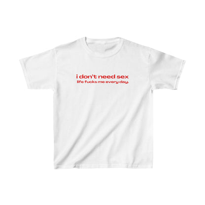 'I DON'T NEED SEX' BABY TEE