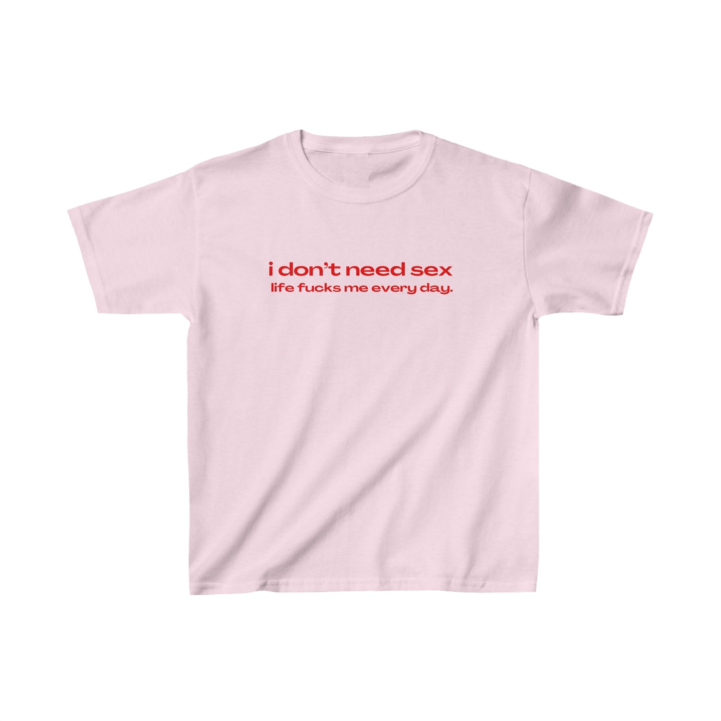 'I DON'T NEED SEX' BABY TEE