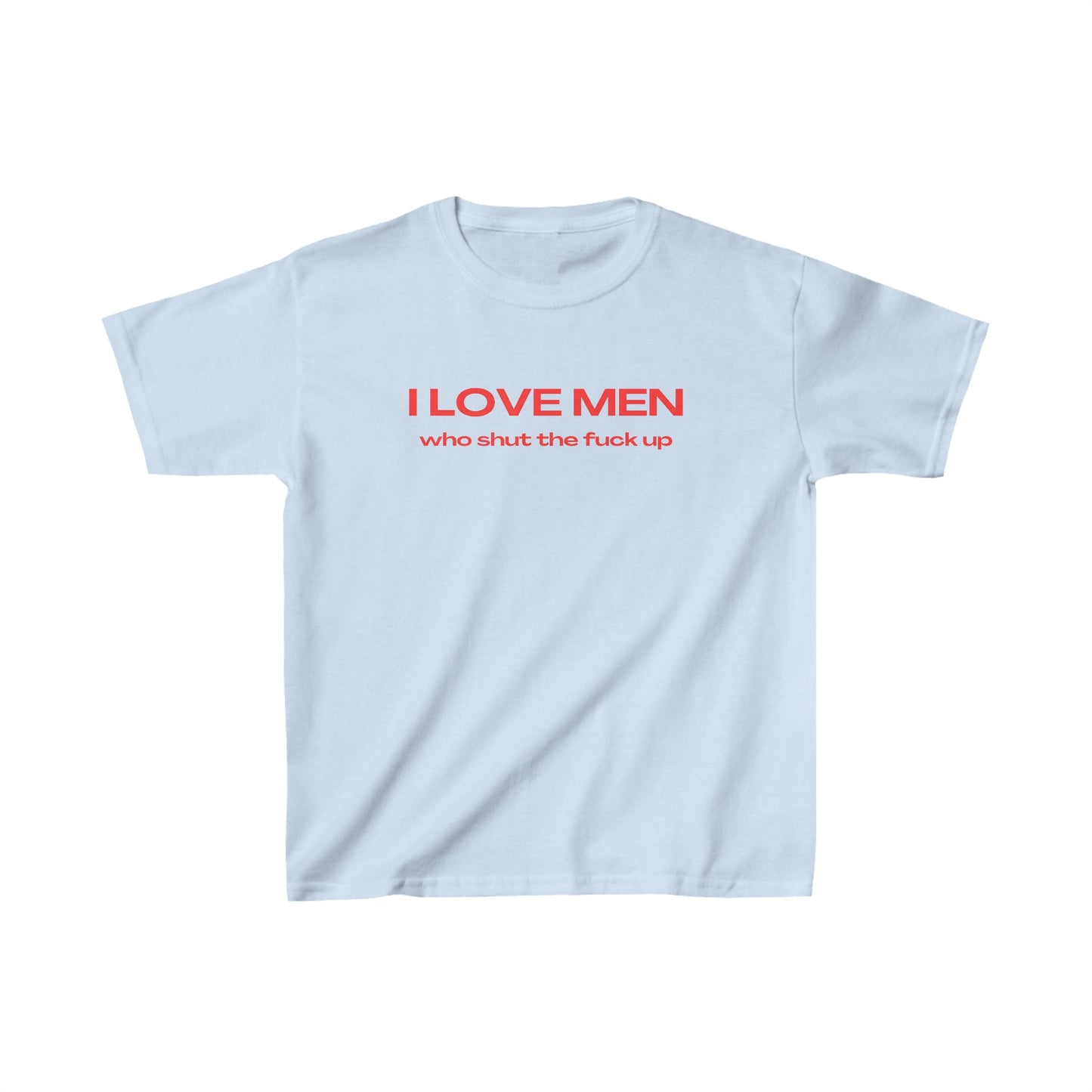 'I LOVE MEN WHO SHUT THE FUCK UP' BABY TEE