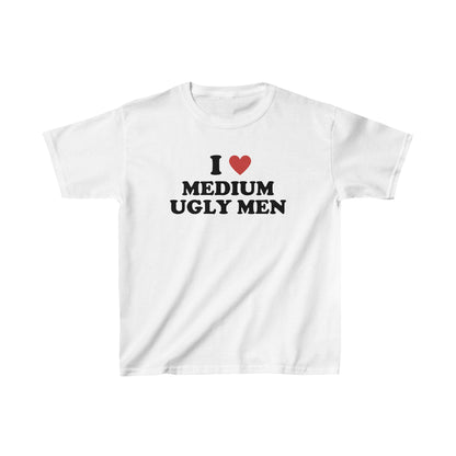 "I LOVE MEDIUM UGLY MEN' BABY TEE