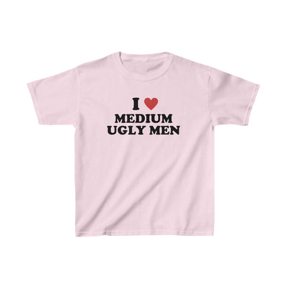 "I LOVE MEDIUM UGLY MEN' BABY TEE