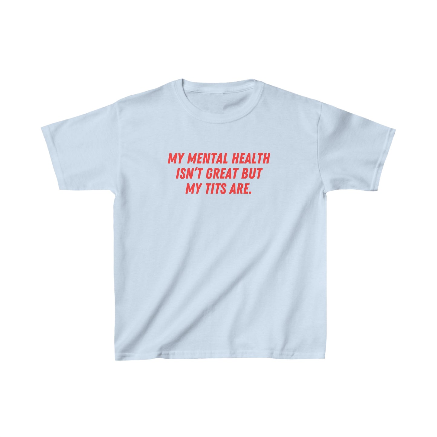 'MY MENTAL HEALTH ISN'T GREAT BUT MY TITS ARE' Baby Tee