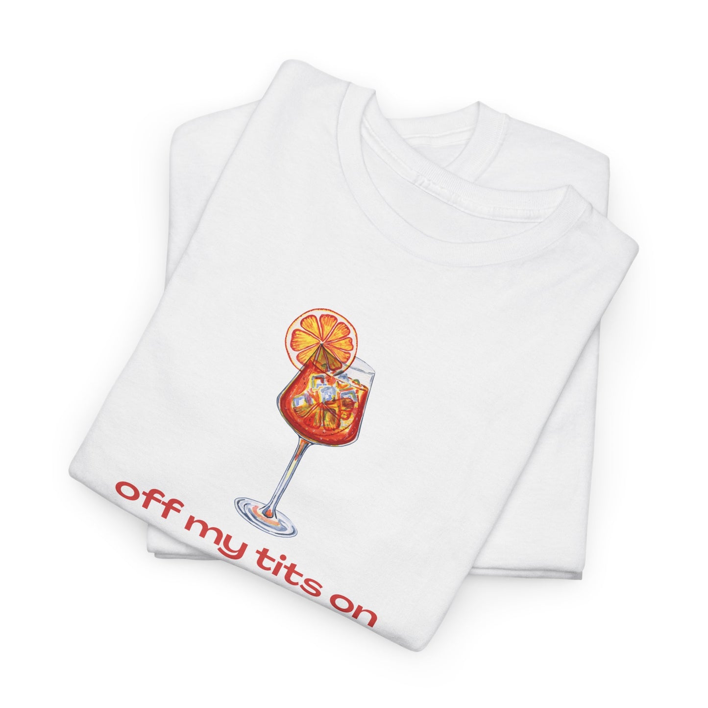 'OFF MY TITS ON APEROL SPRITZ' CLASSIC TEE