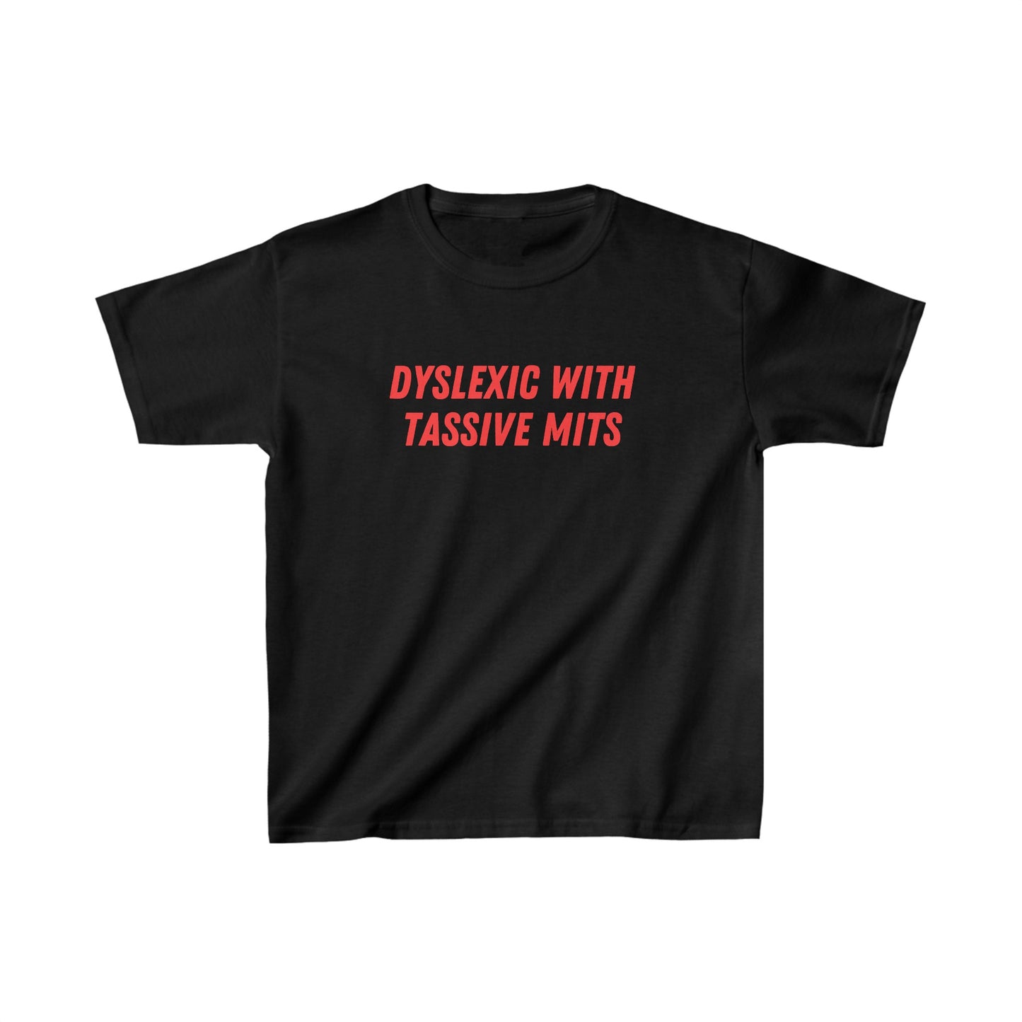 "DYSLEXIC WITH TASSIVE MITS" BABY TEE