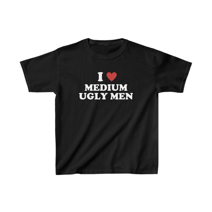 "I LOVE MEDIUM UGLY MEN' BABY TEE